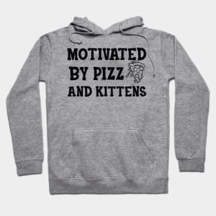 Pizza - Motivated by pizza and kittens Hoodie